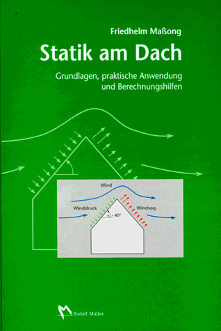 Statik am Dach. Grundlagen, praktische Anwendung und Berechnungshilfen