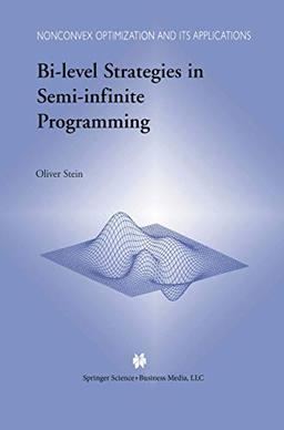 Bi-Level Strategies in Semi-Infinite Programming (Nonconvex Optimization and Its Applications, 71, Band 71)