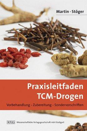 Praxisleitfaden TCM-Drogen: Vorbehandlung, Zubereitung, Sondervorschriften