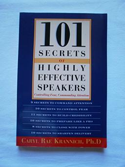 101 Secrets of Highly Effective Speakers: Controlling Fear, Commanding Attention