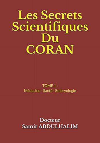 Les Secrets Scientifiques Du CORAN: TOME 1 : Médecine - Santé - Embryologie