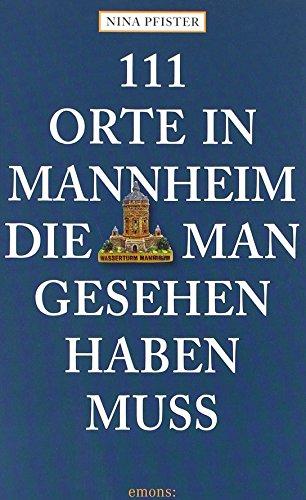 111 Orte in Mannheim, die man gesehen haben muss