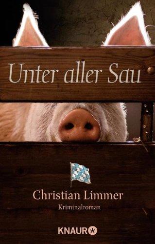 Unter aller Sau: Kriminalroman