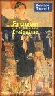 Frauen und andere Ereignisse. Publizistik und Erzählungen von 1915 bis 1970