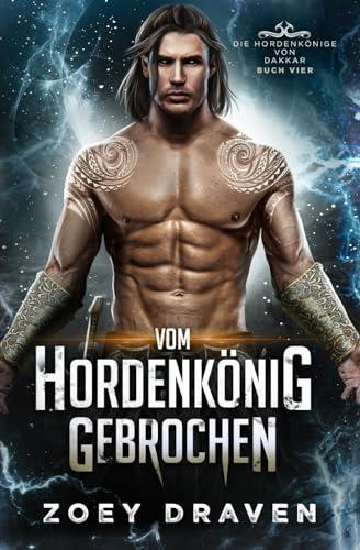 Vom Hordenkönig gebrochen (Die Hordenkönige von Dakkar, Band 4)