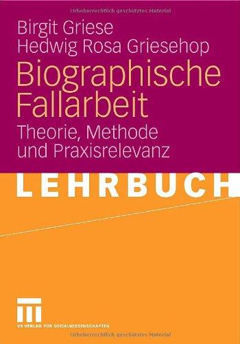 Biographische Fallarbeit: Theorie, Methode und Praxisrelevanz (German Edition)