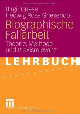 Biographische Fallarbeit: Theorie, Methode und Praxisrelevanz (German Edition)