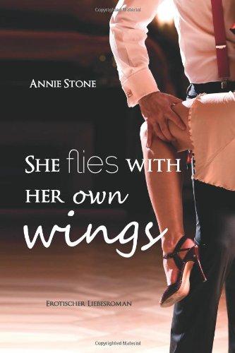 She flies with her own wings: Erotischer Liebesroman