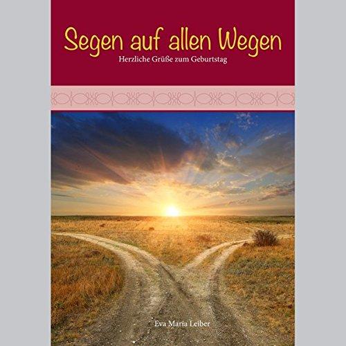 Segen auf allen Wegen: Herzliche Grüße zum Geburtstag