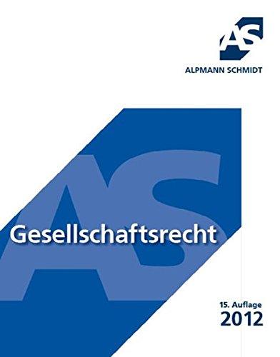 Gesellschaftsrecht (Alpmann und Schmidt - Skripte)