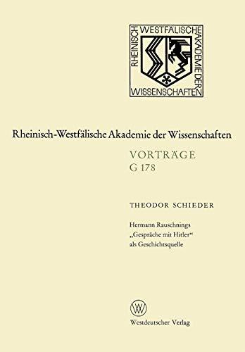 Hermann Rauschnings "Gespräche mit Hitler" als Geschichtsquelle: 169. Sitzung am 21. Juli 1971 in Düsseldorf (Rheinisch-Westfälische Akademie der ... Akademie der Wissenschaften, 178, Band 178)