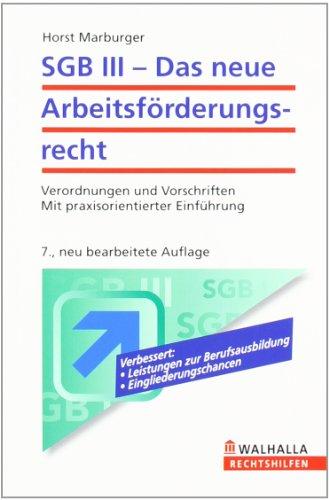 SGB III - Das neue Arbeitsförderungsrecht: Verordnungen und Vorschriften; Mit praxisorientierter Einführung