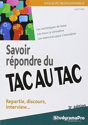 Savoir répondre du tac au tac : repartie, discours, interview