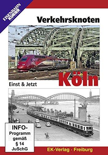 Verkehrsknoten Köln - Einst & Jetzt