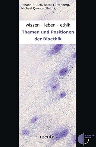 wissen.leben.ethik.: Themen und Positionen der Bioethik