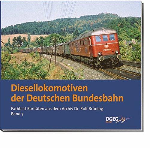 Diesellokomotiven der Deutschen Bundesbahn: Farbbild-Raritären aus dem Archiv Dr. Rolf Brüning, Band 7