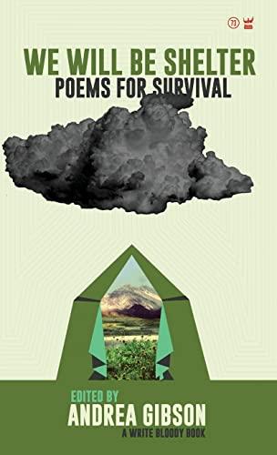 We Will Be Shelter: Poems for Survival (A Write Bloody Book, 73)