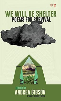 We Will Be Shelter: Poems for Survival (A Write Bloody Book, 73)