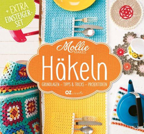 Mollie Makes - Häkeln: Grundlagen, Tipps & Tricks, Projektideen