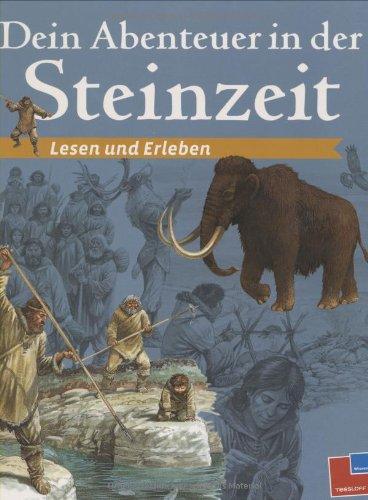 Dein Abenteuer in der Steinzeit. Lesen und Erleben