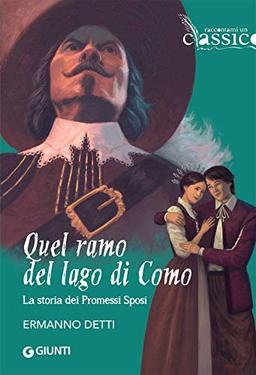 Quel ramo del lago di Como: La storia dei Promessi Sposi (Raccontami un classico)