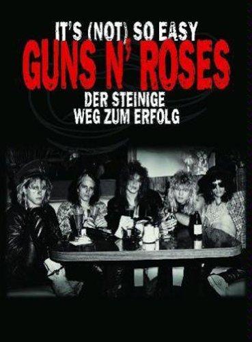 Guns N Roses - Its (Not) So Easy - Der steinige Weg zum Erfolg (Appetite For Destruction)