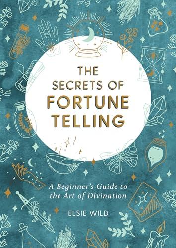 The Secrets of Fortune Telling: A Beginners Guide to the Art of Divination