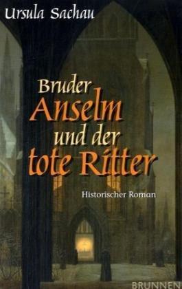 Bruder Anselm und der tote Ritter