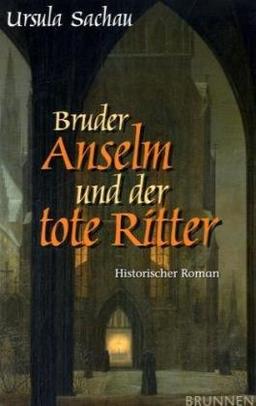 Bruder Anselm und der tote Ritter