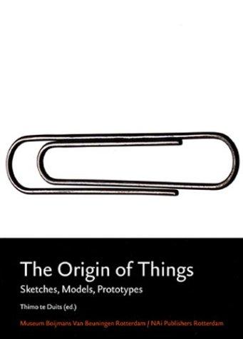 Origins of Things: Sketches, Models, Prototypes