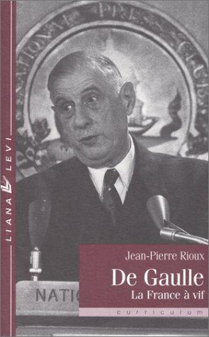 De Gaulle : la France à vif