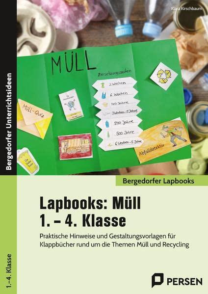 Lapbooks: Müll - 1. - 4. Klasse: Praktische Hinweise und Gestaltungsvorlagen für Kl appbücher rund um die Themen Müll und Recycling (Bergedorfer Lapbooks)