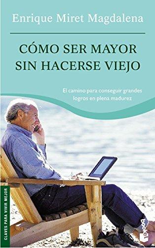 Cómo ser mayor sin hacerse viejo (Prácticos siglo XXI)