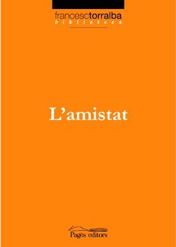 L'amistat (Biblioteca Francesc Torralba, Band 4)