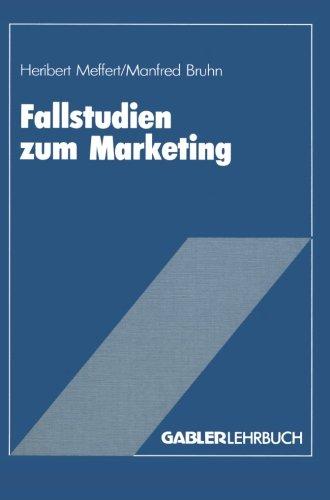 Fallstudien zum Marketing: Fallbeispiele und Aufgaben für das Marketing-Studium