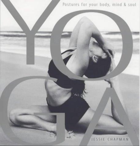 Yoga: Postures for Your Body, Mind and Soul: Postures for Your Mind, Body and Soul