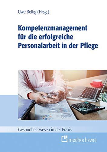 Kompetenzmanagement für die erfolgreiche Personalarbeit in der Pflege (Gesundheitswesen in der Praxis)