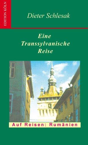 Eine transsylvanische Reise: Auf Reisen: Rumänien