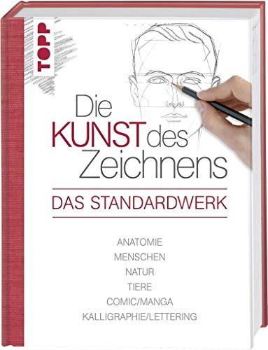 Die Kunst des Zeichnens - Das Standardwerk: Anatomie, Menschen, Natur, Tiere, Comic/Manga, Kalligraphie/Lettering