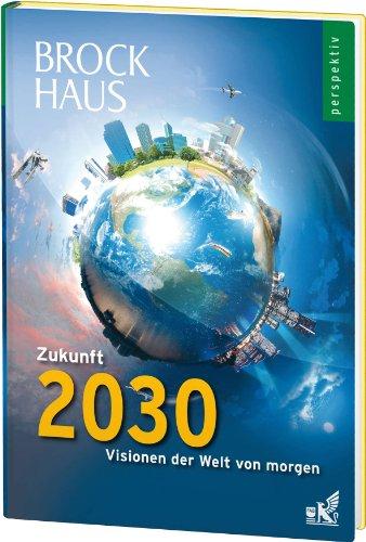 Brockhaus perspektiv - Zukunft 2030: Visionen der Welt von morgen