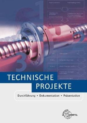 Technische Projekte: Durchführung - Dokumentation - Präsentation