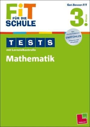 Fit für die Schule: Tests mit Lernzielkontrolle. Mathematik 3. Klasse