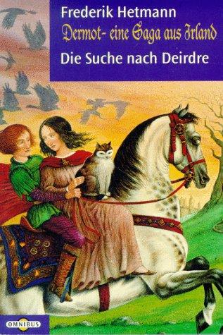 Dermot. Die Suche nach Deirdre. Eine Saga aus Irland. ( Ab 12 J.).