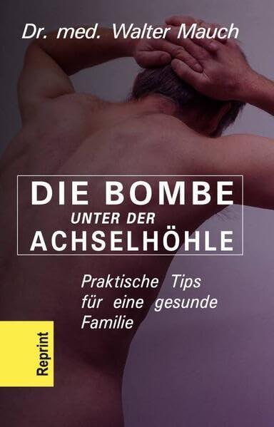 Die Bombe unter der Achselhöhle: Praktische Tipps für eine gesunde Familie