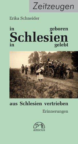 In Schlesien geboren, in Schlesien gelebt, aus Schlesien vertrieben: Erinnerungen