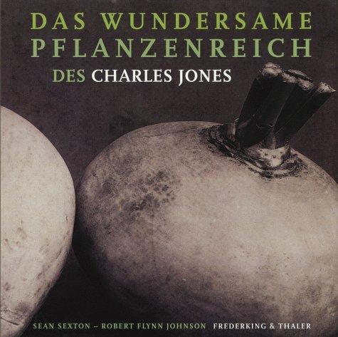 Das wundersame Pflanzenreich des Charles Jones