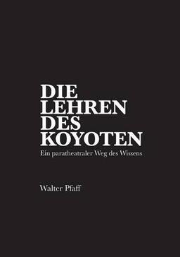 Die Lehren des Kojoten: Ein paratheatraler Weg des Wissens