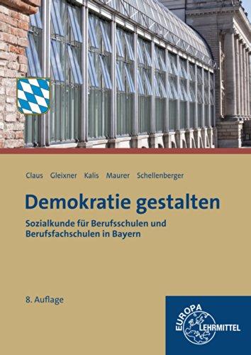 Demokratie gestalten: Sozialkunde für Berufsschulen und Berufsfachschulen in Bayern