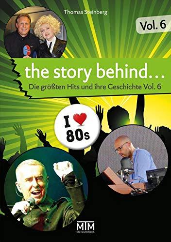 The Story Behind... Vol. 6: Die größten Hits und ihre Geschichte: Achtziger-Hits (The Story Behind…: Die größten Hits und ihre Geschichte)