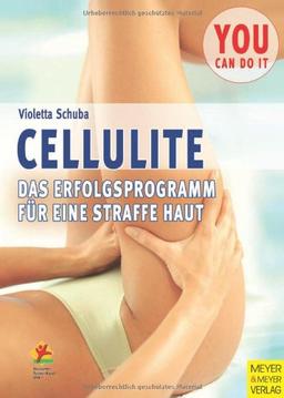 Cellulite. Das Erfolgsprogramm für eine straffe Haut